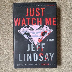 4/$20 Just Watch‎ Me by Jeff Lindsay - Hardcover